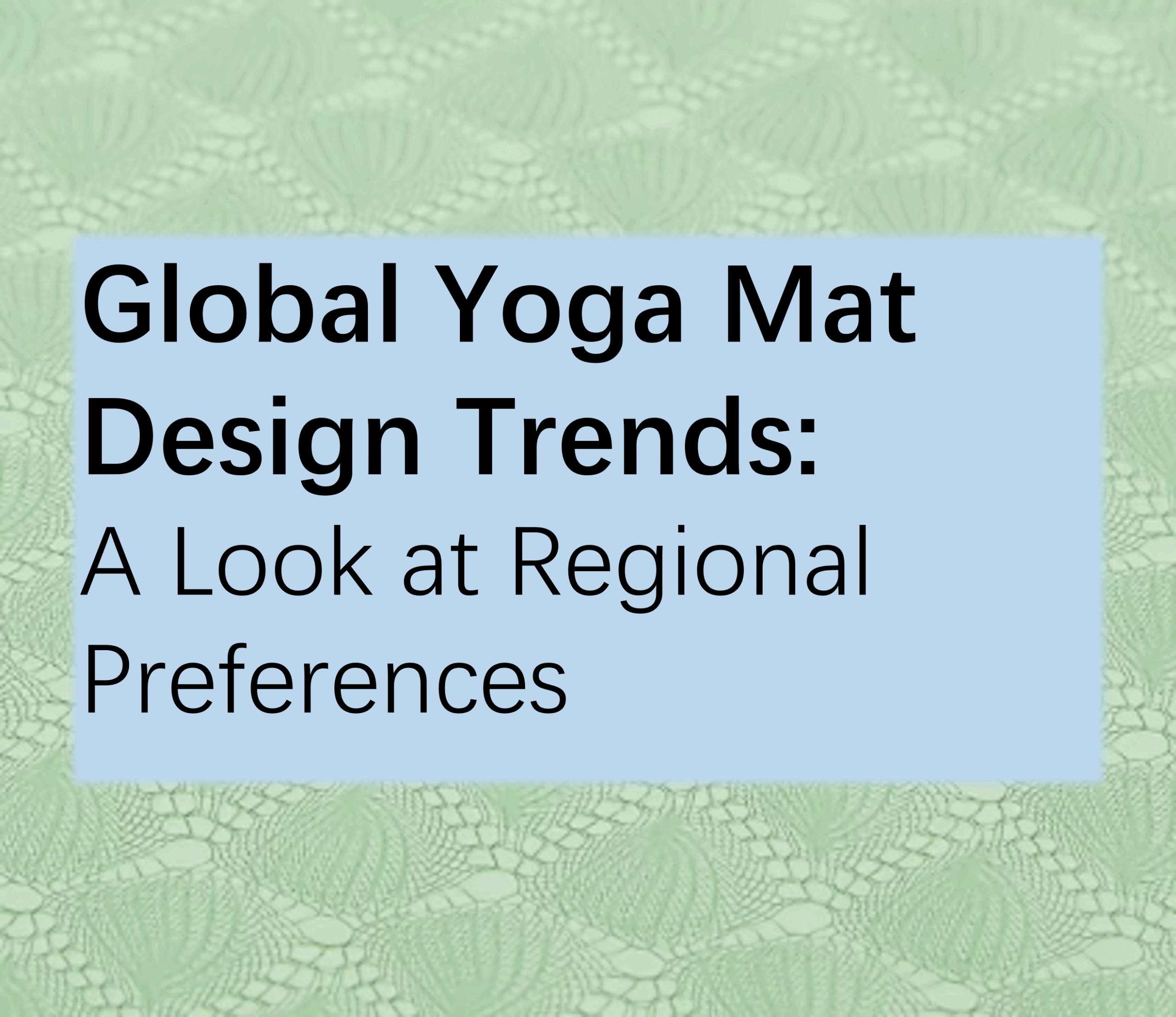 Global Yoga Mat Design Trends: A Look at Regional Preferences