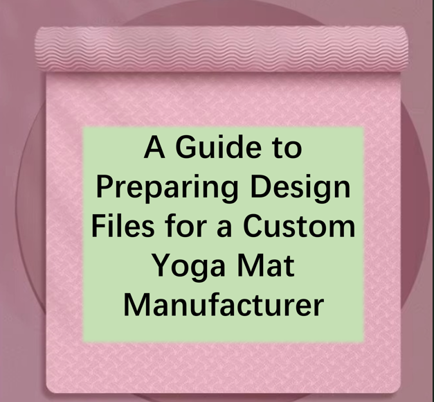 A Guide to Preparing Design Files for a Custom Yoga Mat Manufacturer