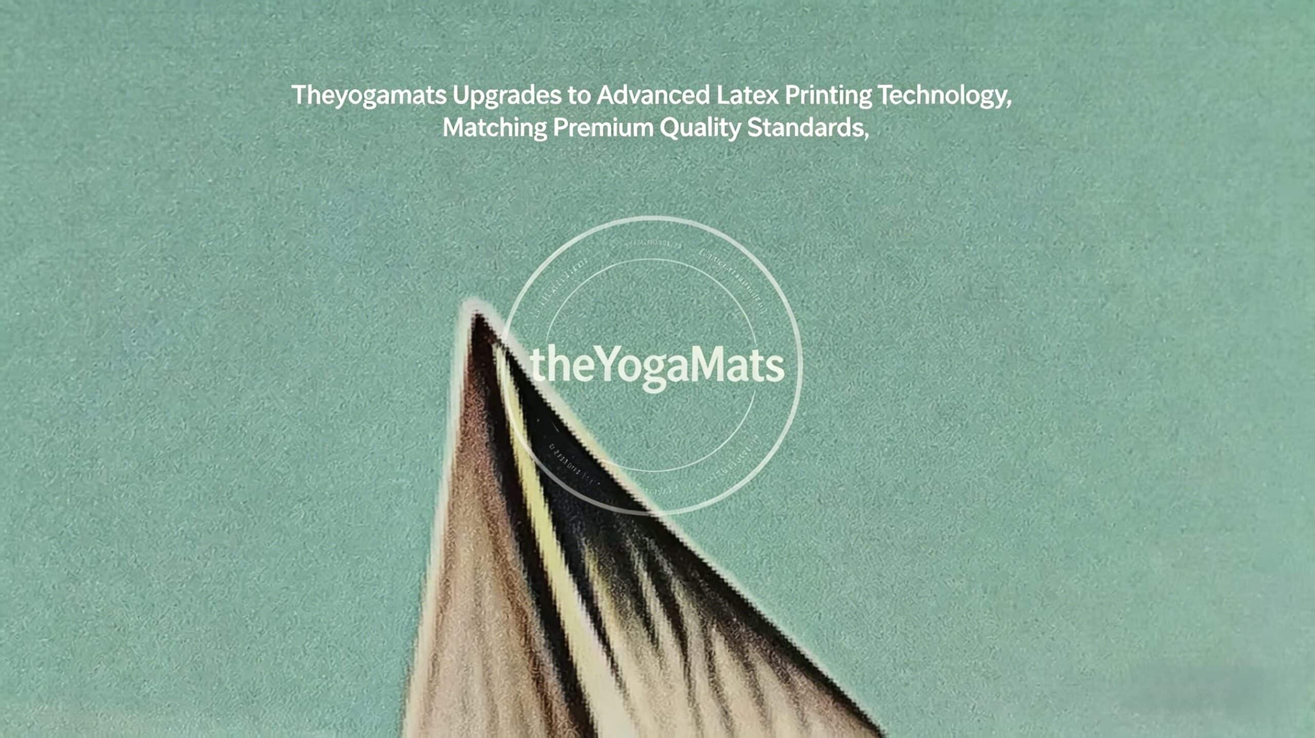 Theyogamats official announcement banner for advanced latex printing technology upgrade, representing premium manufacturing standards for high-end yoga mats